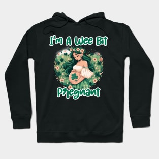 I'm A Wee Bit Pregnant tee. Perfect gift for an expecting mother's St. Patrick's Day pregnancy reveal. Awesome tee for one lucky mama Hoodie